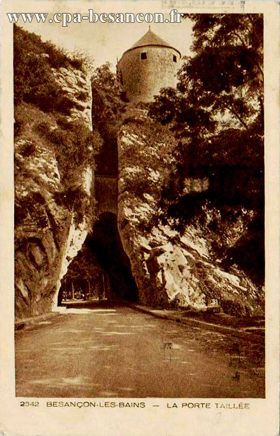 2542 B. - BESANÇON-les-BAINS. - La Porte Taillée